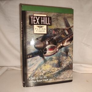 Tex Hill : Flying Tiger by David Lee "Tex" Hill Signed HC/DJ 2nd Print 2004 VG